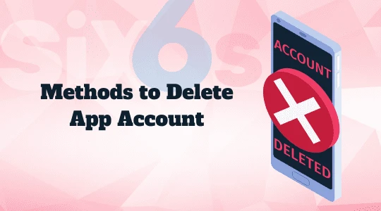 Methods to Delete Six6s App Account Methods to Delete Six6s App Account